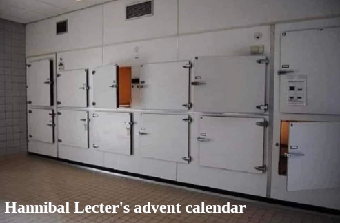 [HannibalAvent.jpg]
Hannibal Lecter's advent callendar