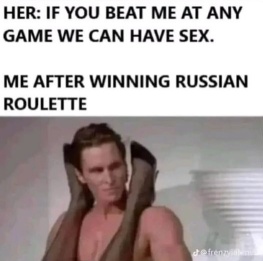 [RussianRoulette.jpg]
Russian roulette